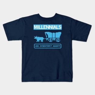 MILLENIALS — Ugh. Dysentery? Again?! Kids T-Shirt